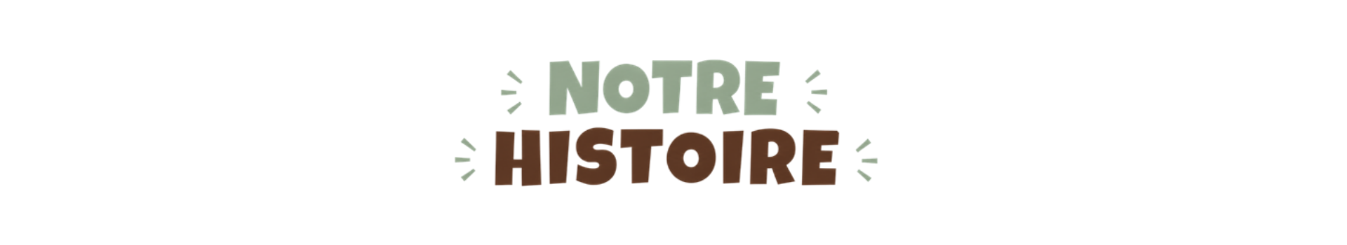 Notre Histoire